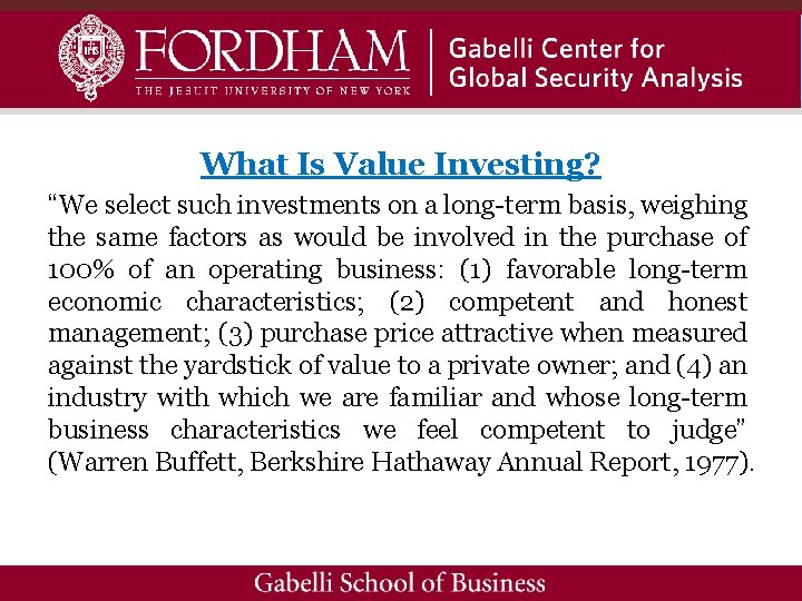 What Is Value Investing? “We select such investments on a long-term basis, weighing the