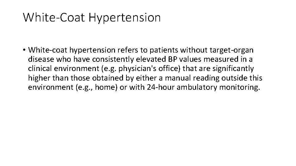 White-Coat Hypertension • White-coat hypertension refers to patients without target-organ disease who have consistently