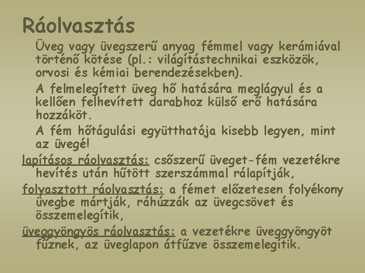 Ráolvasztás Üveg vagy üvegszerű anyag fémmel vagy kerámiával történő kötése (pl. : világítástechnikai eszközök,