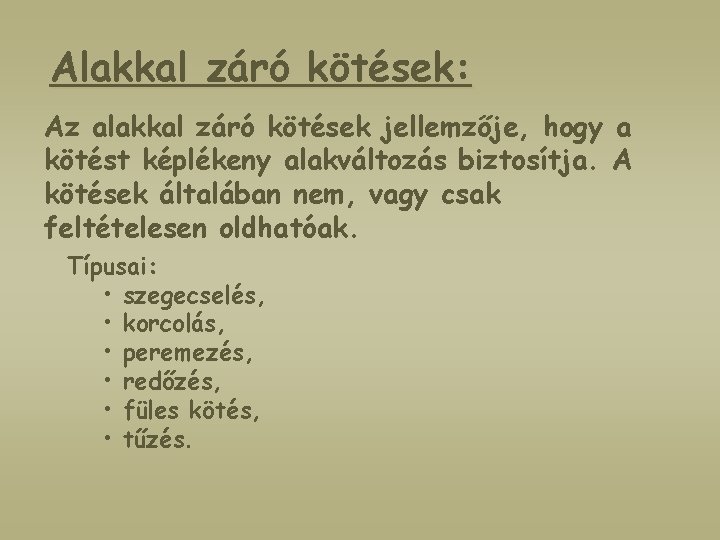 Alakkal záró kötések: Az alakkal záró kötések jellemzője, hogy a kötést képlékeny alakváltozás biztosítja.