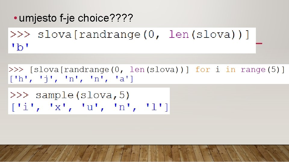  • umjesto f-je choice? ? 