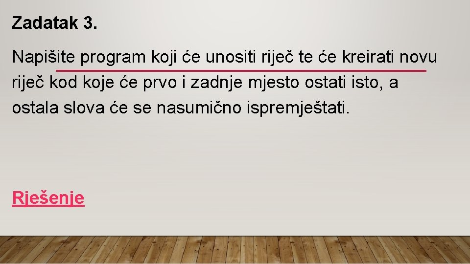 Zadatak 3. Napišite program koji će unositi riječ te će kreirati novu riječ kod