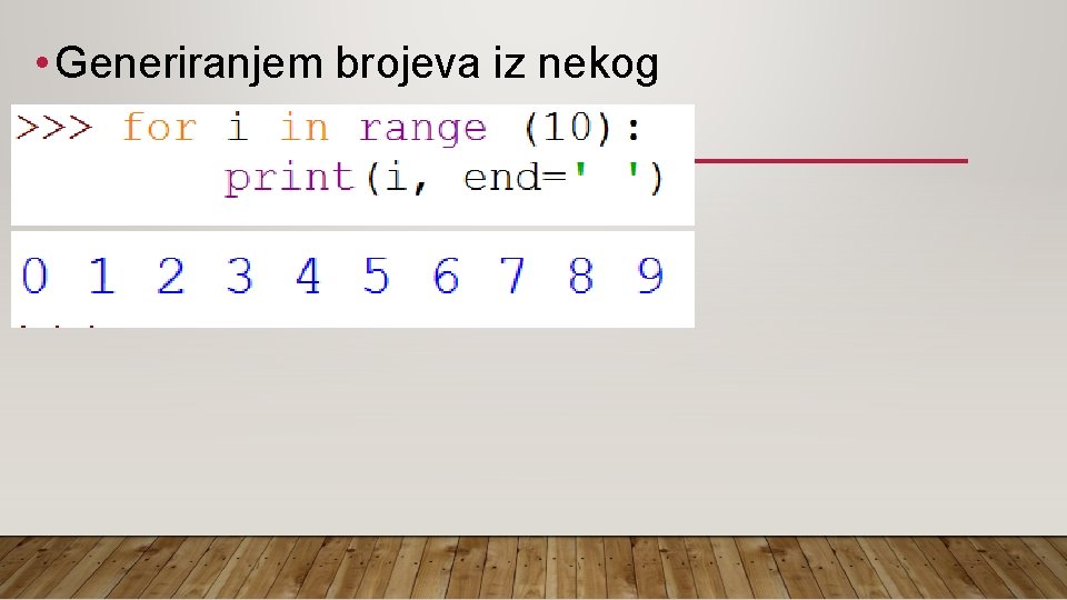  • Generiranjem brojeva iz nekog skupa 