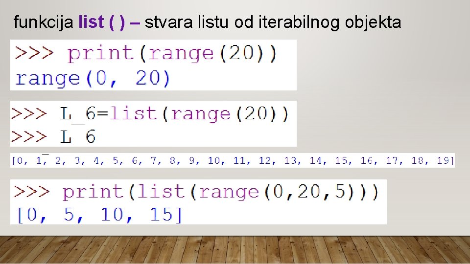 funkcija list ( ) – stvara listu od iterabilnog objekta 