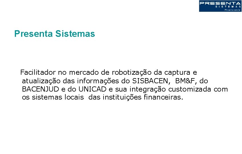 Presenta Sistemas Facilitador no mercado de robotização da captura e atualização das informações do