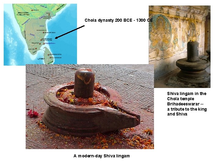 Chola dynasty 200 BCE - 1300 CE Shiva lingam A modern-day Shiva lingam in