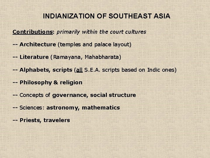 INDIANIZATION OF SOUTHEAST ASIA Contributions: primarily within the court cultures -- Architecture (temples and