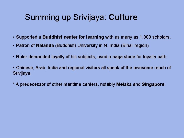 Summing up Srivijaya: Culture • Supported a Buddhist center for learning with as many