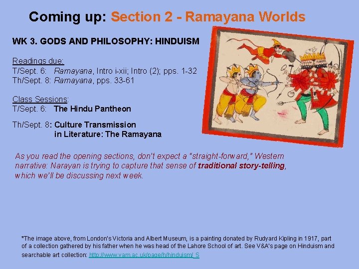 Coming up: Section 2 - Ramayana Worlds WK 3. GODS AND PHILOSOPHY: HINDUISM Readings