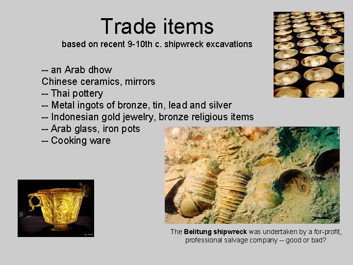 Trade items based on recent 9 -10 th c. shipwreck excavations -- an Arab