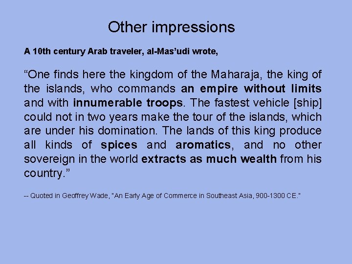 Other impressions A 10 th century Arab traveler, al-Mas’udi wrote, “One finds here the