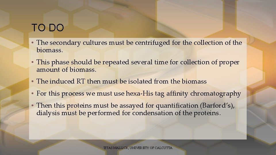 TO DO • The secondary cultures must be centrifuged for the collection of the