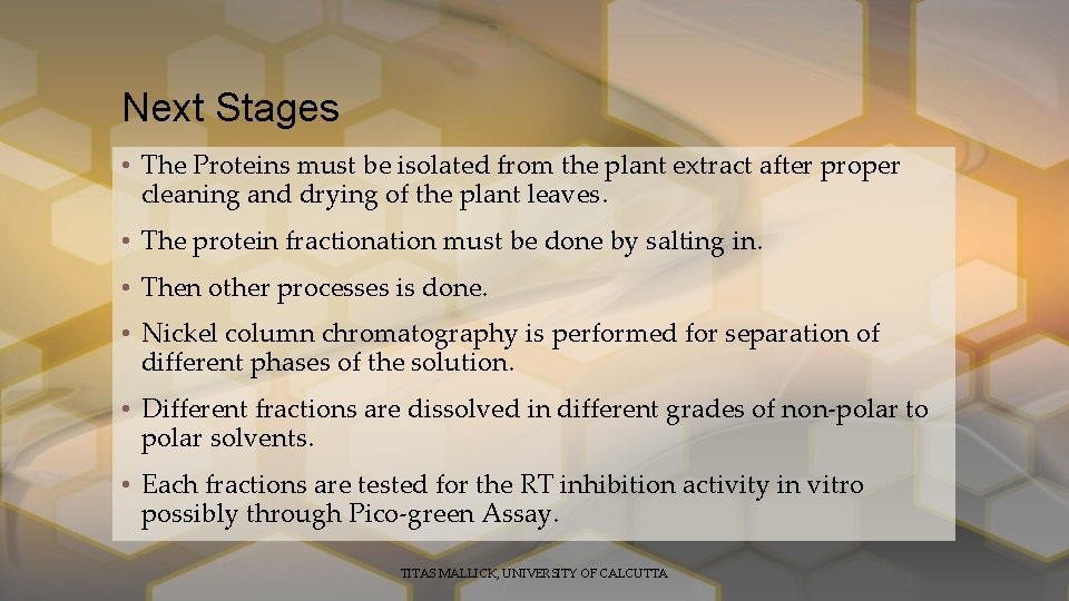 Next Stages • The Proteins must be isolated from the plant extract after proper