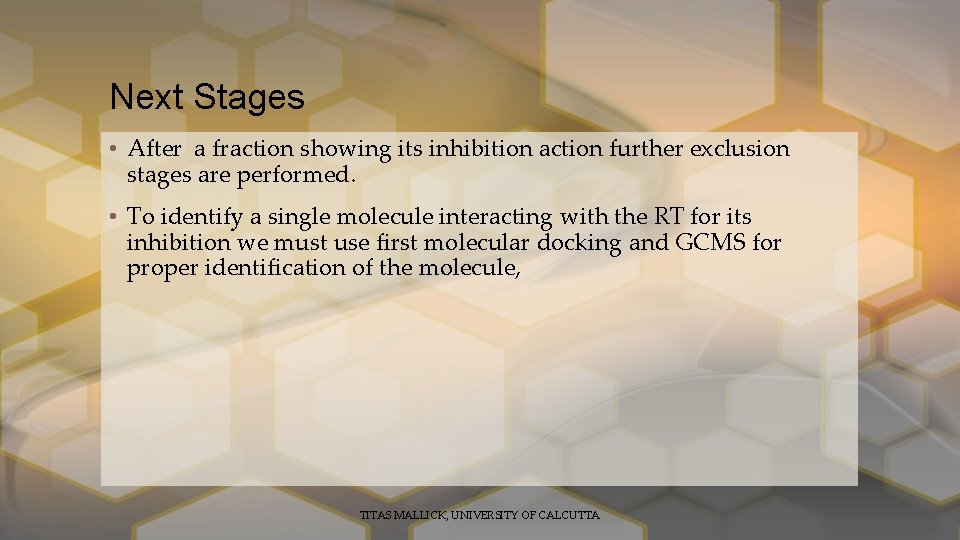 Next Stages • After a fraction showing its inhibition action further exclusion stages are