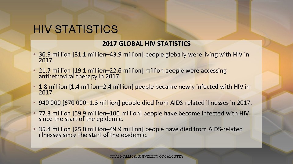 HIV STATISTICS 2017 GLOBAL HIV STATISTICS • 36. 9 million [31. 1 million– 43.