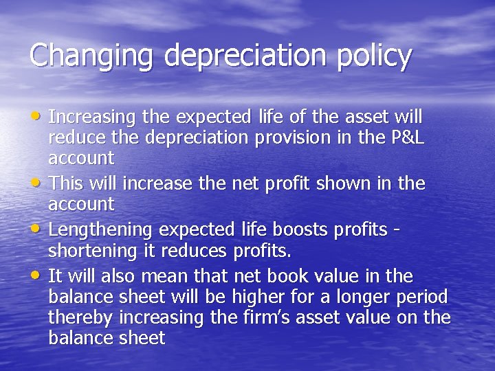 Changing depreciation policy • Increasing the expected life of the asset will • •