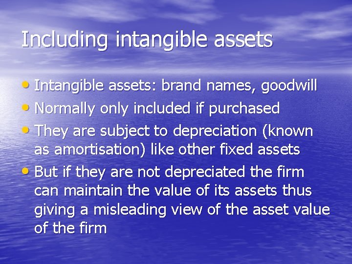 Including intangible assets • Intangible assets: brand names, goodwill • Normally only included if