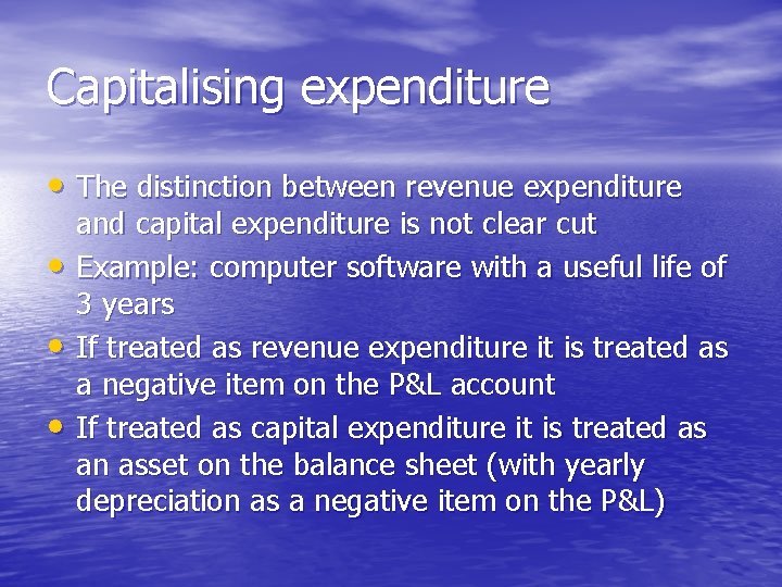 Capitalising expenditure • The distinction between revenue expenditure • • • and capital expenditure