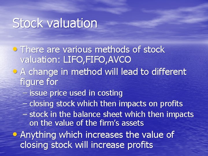 Stock valuation • There are various methods of stock valuation: LIFO, FIFO, AVCO •