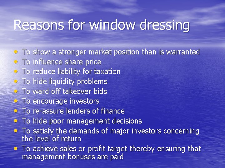 Reasons for window dressing • • • To show a stronger market position than