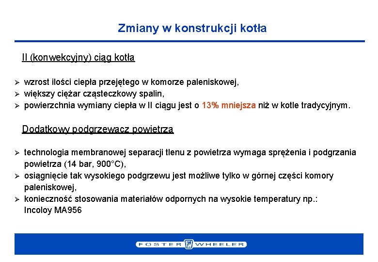 Zmiany w konstrukcji kotła II (konwekcyjny) ciąg kotła Ø Ø Ø wzrost ilości ciepła