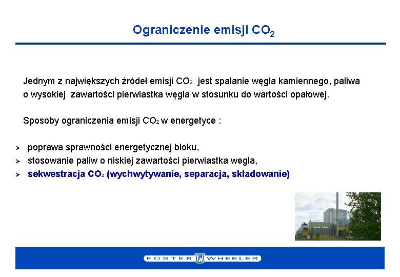 Ograniczenie emisji CO 2 Jednym z największych źródeł emisji CO 2 jest spalanie węgla