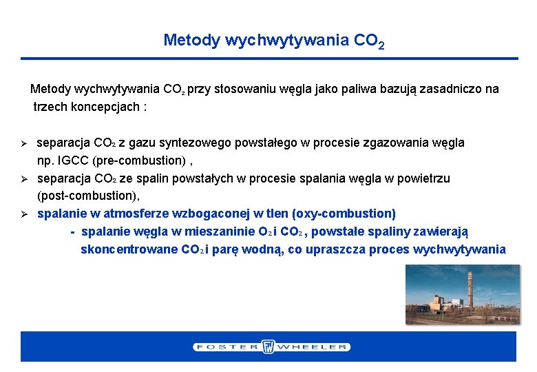 Metody wychwytywania CO 2 przy stosowaniu węgla jako paliwa bazują zasadniczo na trzech koncepcjach