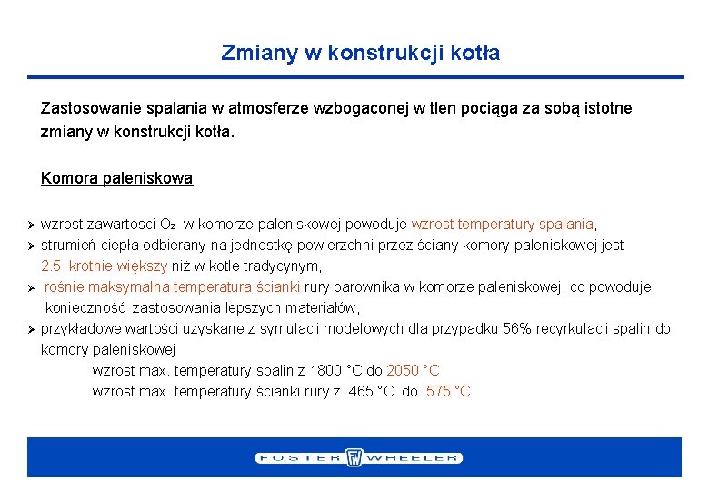 Zmiany w konstrukcji kotła Zastosowanie spalania w atmosferze wzbogaconej w tlen pociąga za sobą