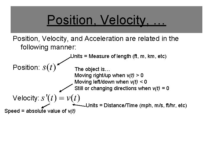 Position, Velocity, … Position, Velocity, and Acceleration are related in the following manner: Units Position, Velocity, … Position, Velocity, and Acceleration are related in the following manner: Units
