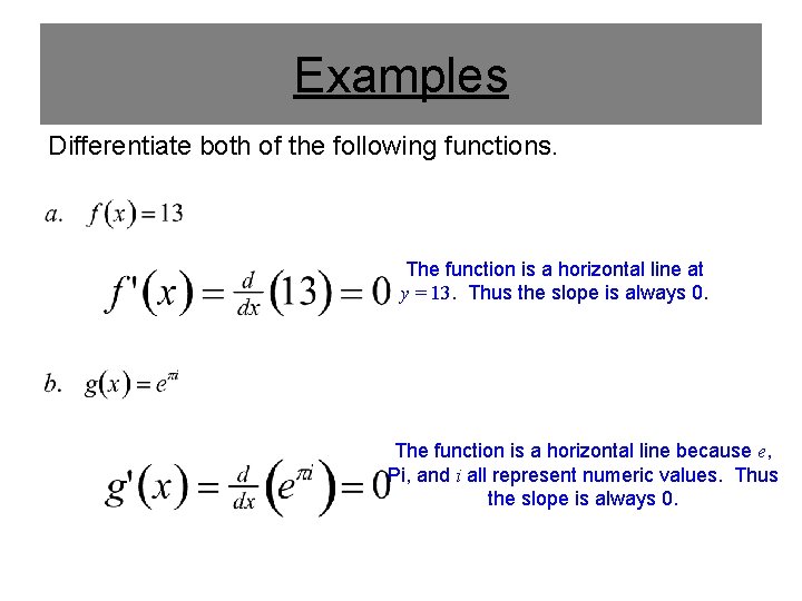 Examples Differentiate both of the following functions. The function is a horizontal line at