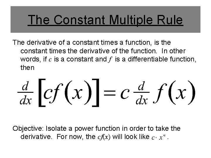 The Constant Multiple Rule The derivative of a constant times a function, is the