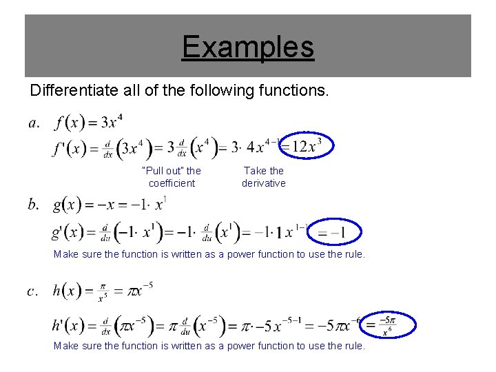 Examples Differentiate all of the following functions. “Pull out” the coefficient Take the derivative