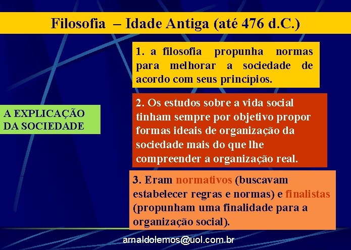 Filosofia – Idade Antiga (até 476 d. C. ) 1. a filosofia propunha normas