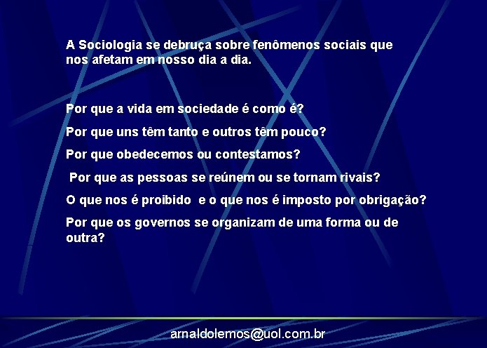 A Sociologia se debruça sobre fenômenos sociais que nos afetam em nosso dia a