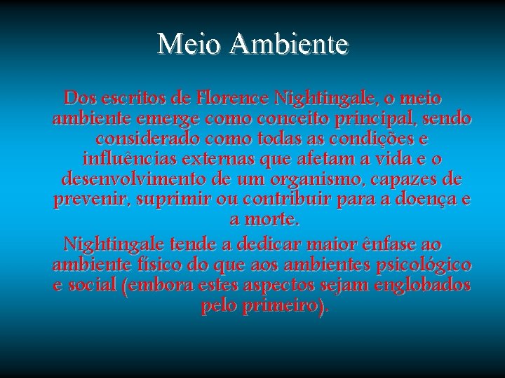 Meio Ambiente Dos escritos de Florence Nightingale, o meio ambiente emerge como conceito principal,