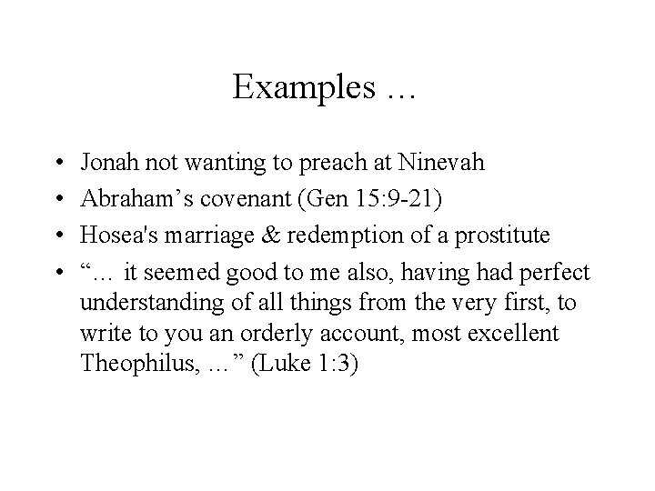 Examples … • • Jonah not wanting to preach at Ninevah Abraham’s covenant (Gen