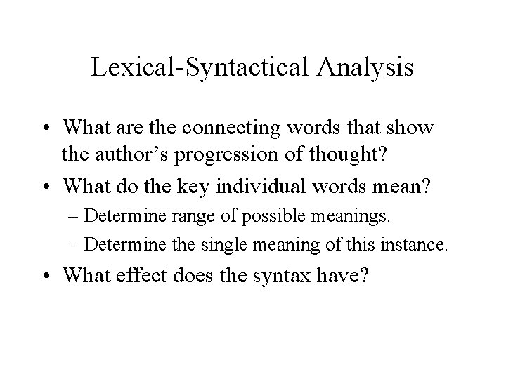 Lexical-Syntactical Analysis • What are the connecting words that show the author’s progression of Lexical-Syntactical Analysis • What are the connecting words that show the author’s progression of