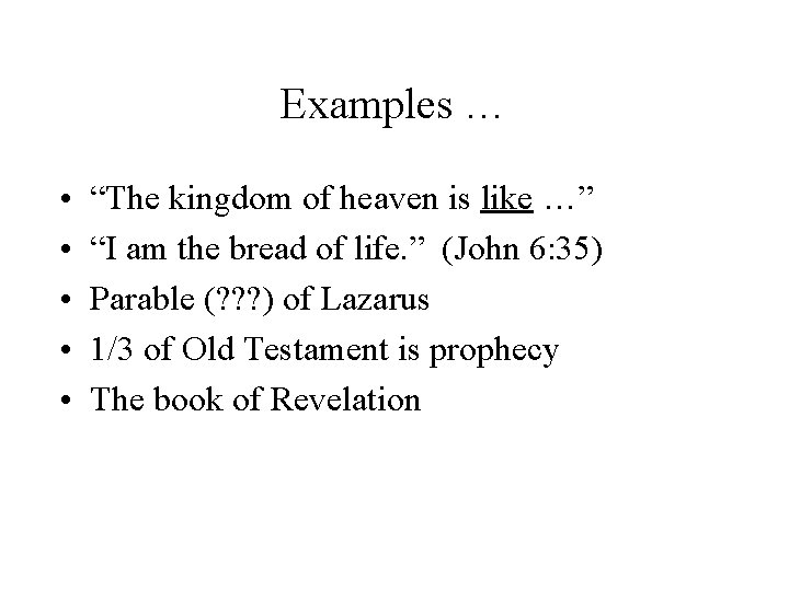 Examples … • • • “The kingdom of heaven is like …” “I am