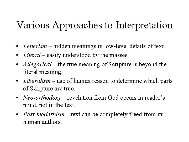 Various Approaches to Interpretation • Letterism – hidden meanings in low-level details of text. Various Approaches to Interpretation • Letterism – hidden meanings in low-level details of text.