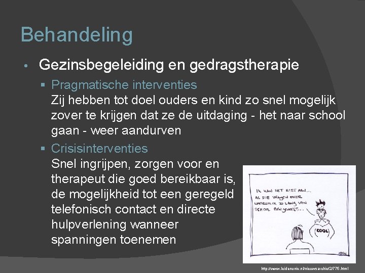 Behandeling • Gezinsbegeleiding en gedragstherapie § Pragmatische interventies Zij hebben tot doel ouders en