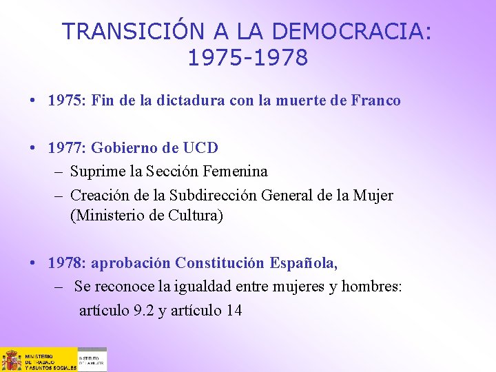 TRANSICIÓN A LA DEMOCRACIA: 1975 -1978 • 1975: Fin de la dictadura con la