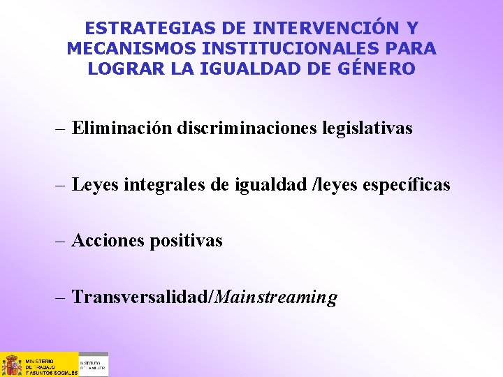 ESTRATEGIAS DE INTERVENCIÓN Y MECANISMOS INSTITUCIONALES PARA LOGRAR LA IGUALDAD DE GÉNERO – Eliminación