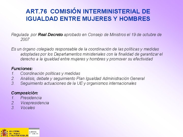 ART. 76 COMISIÓN INTERMINISTERIAL DE IGUALDAD ENTRE MUJERES Y HOMBRES Regulada por Real Decreto