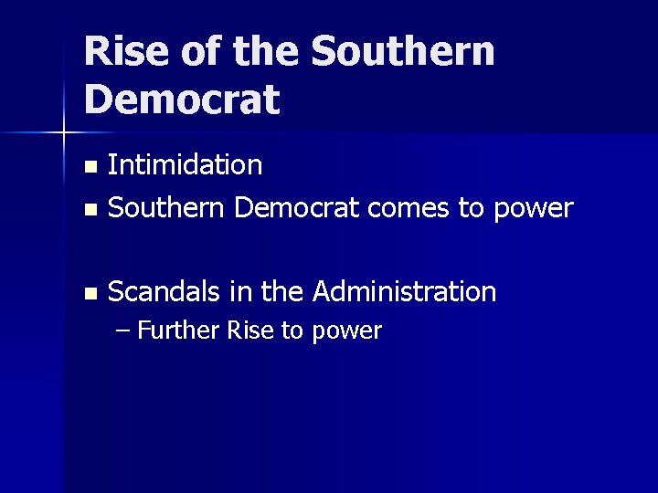 Rise of the Southern Democrat Intimidation n Southern Democrat comes to power n n