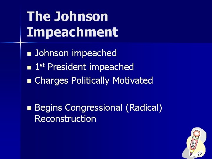 The Johnson Impeachment Johnson impeached n 1 st President impeached n Charges Politically Motivated