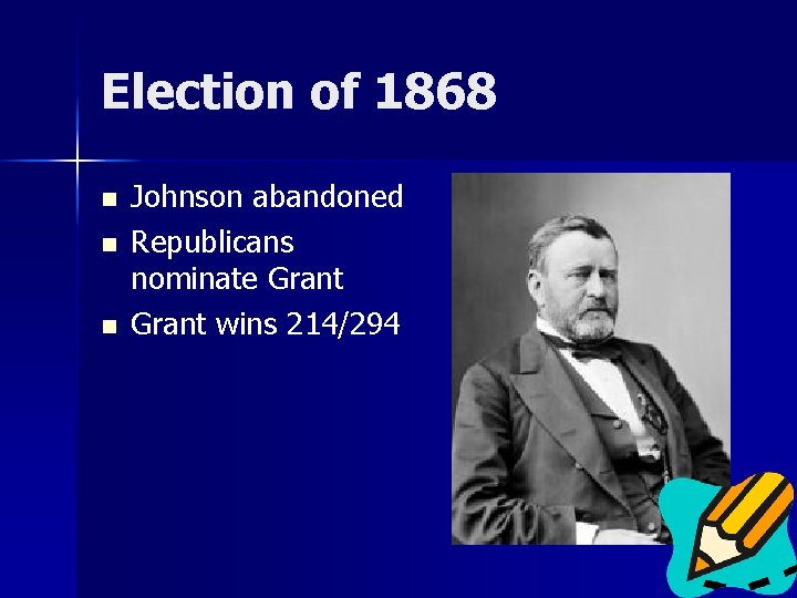 Election of 1868 n n n Johnson abandoned Republicans nominate Grant wins 214/294 