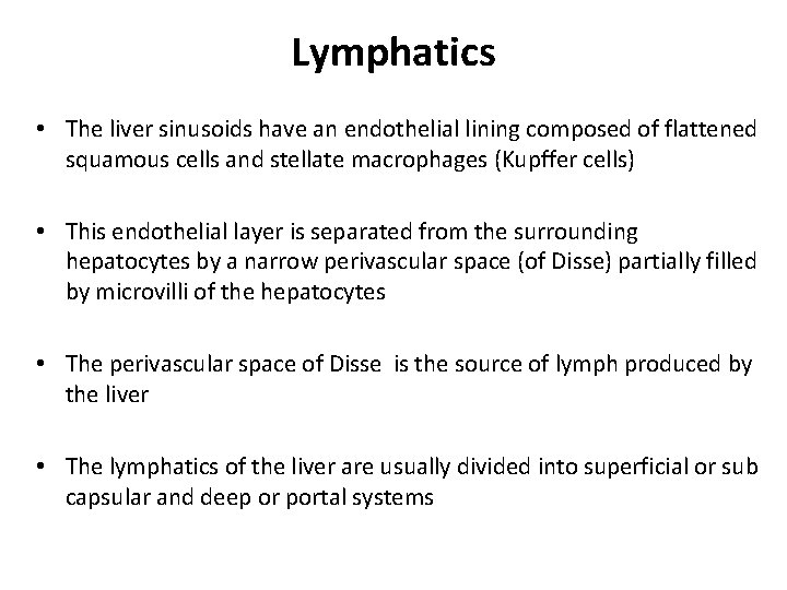 Lymphatics • The liver sinusoids have an endothelial lining composed of flattened squamous cells Lymphatics • The liver sinusoids have an endothelial lining composed of flattened squamous cells