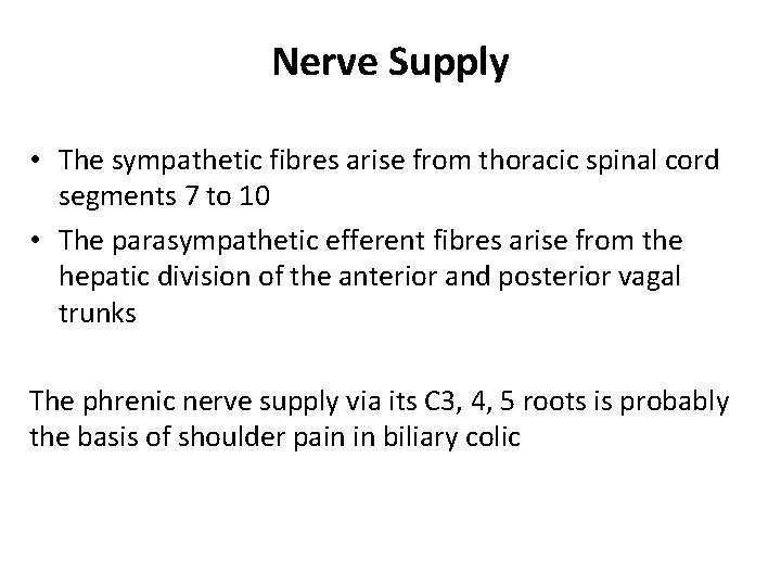 Nerve Supply • The sympathetic fibres arise from thoracic spinal cord segments 7 to