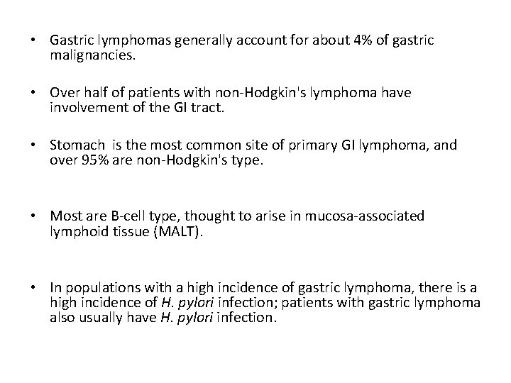  • Gastric lymphomas generally account for about 4% of gastric malignancies. • Over