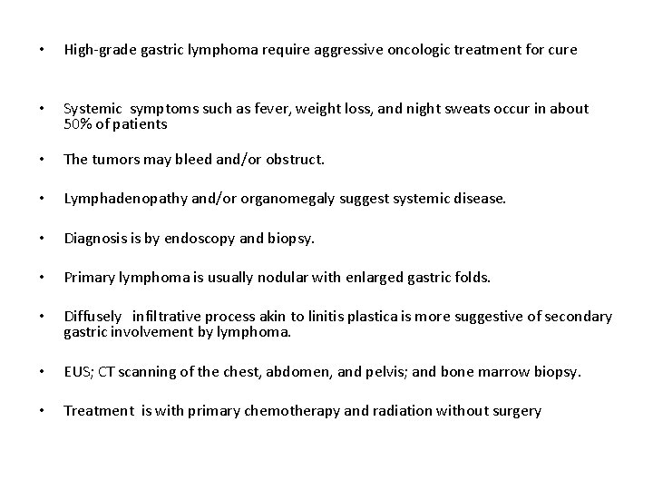  • High-grade gastric lymphoma require aggressive oncologic treatment for cure • Systemic symptoms
